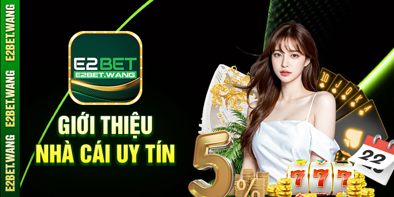 E2BET - Giới thiệu nhà cái uy tín